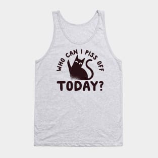 Who Can I Piss Off Today? Funny Tank Top